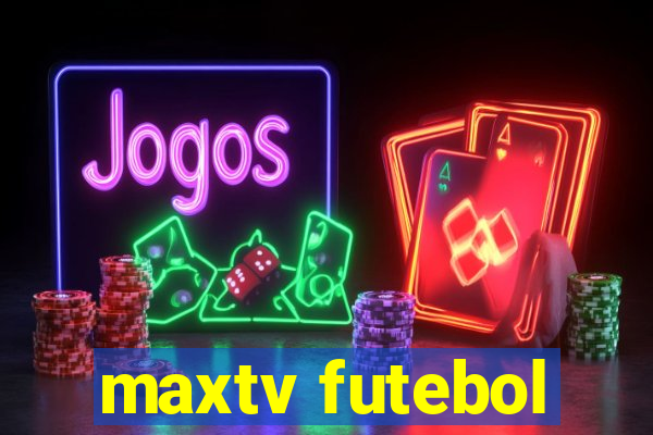 maxtv futebol